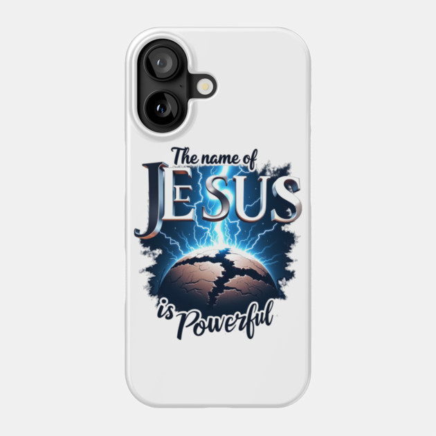 The Name of Jesus is Powerful Globe Phone Case by Rox