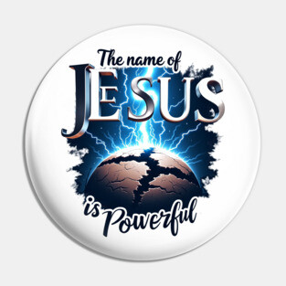 The Name of Jesus is Powerful Globe Pin