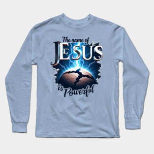 The Name of Jesus is Powerful Globe Long Sleeve T-Shirt