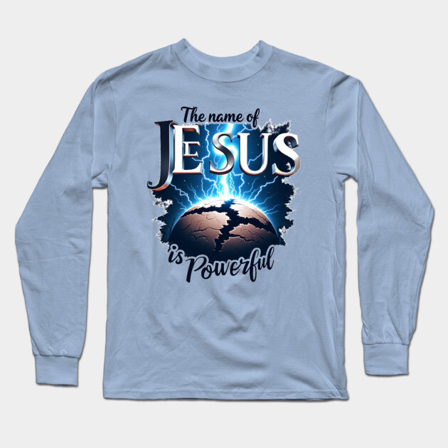 The Name of Jesus is Powerful Globe Long Sleeve T-Shirt by Rox