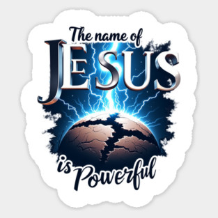 The Name of Jesus is Powerful Globe Sticker