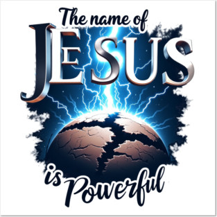 The Name of Jesus is Powerful Globe Posters and Art