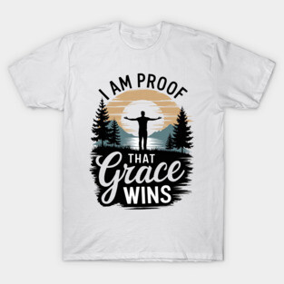 I Am Proof That Grace Wins T-Shirt