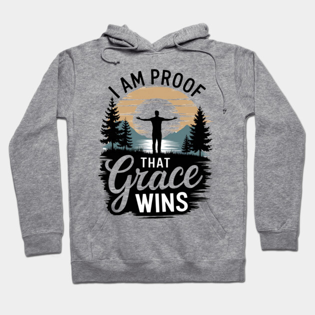 I Am Proof That Grace Wins Hoodie by Rox