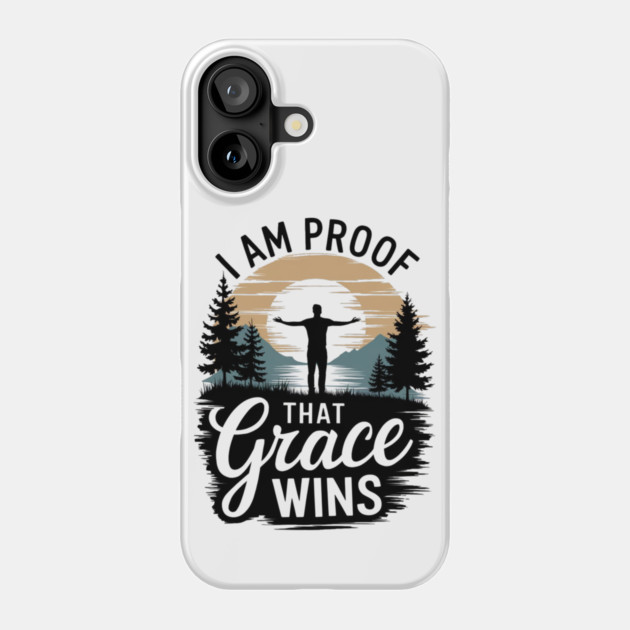 I Am Proof That Grace Wins Phone Case by Rox