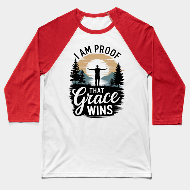I Am Proof That Grace Wins Baseball T-Shirt by Rox