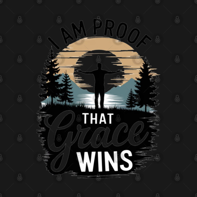 I Am Proof That Grace Wins by Rox