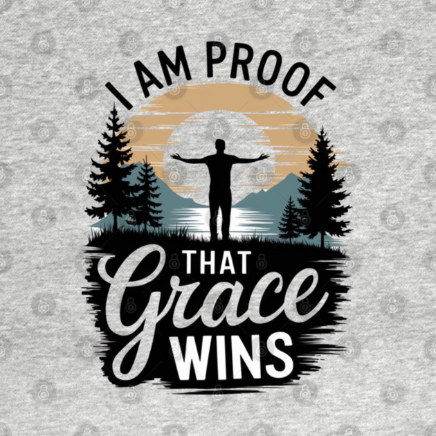 I Am Proof That Grace Wins by Rox