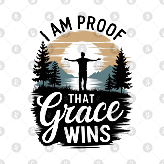 I Am Proof That Grace Wins by Rox