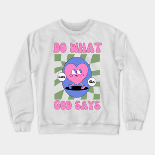 Do What God Says, Let's Go in obedience Crewneck Sweatshirt