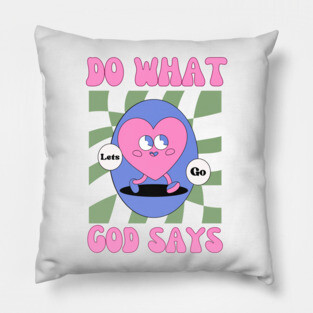 Do What God Says, Let's Go in obedience Pillow