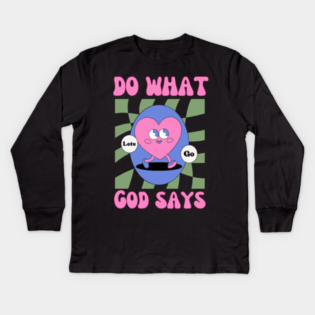 Do What God Says, Let's Go in obedience Kids Long Sleeve T-Shirt by Rox