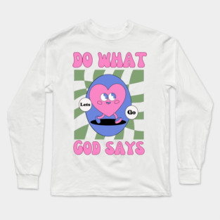 Do What God Says, Let's Go in obedience Long Sleeve T-Shirt