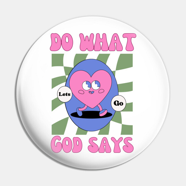 Do What God Says, Let's Go in obedience Pin by Rox