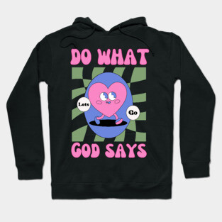 Do What God Says, Let's Go in obedience Hoodie