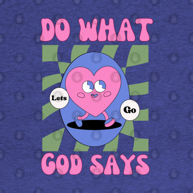 Do What God Says, Let's Go in obedience by Rox