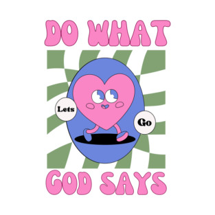 Do What God Says, Let's Go in obedience T-Shirt
