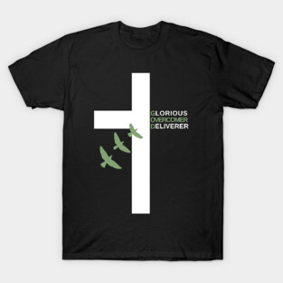 Glorious Overcomer Deliverer Cross T-Shirt