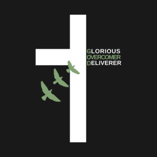 Glorious Overcomer Deliverer Cross T-Shirt