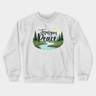 Jesus Gives Peace – Nature Design Crewneck Sweatshirt