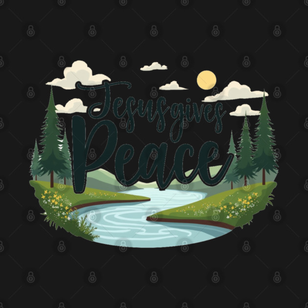 Jesus Gives Peace – Nature Design by Rox