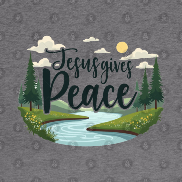 Jesus Gives Peace – Nature Design by Rox