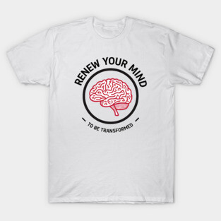 Renew Your Mind to Be Transformed – Christian Brain T-Shirt