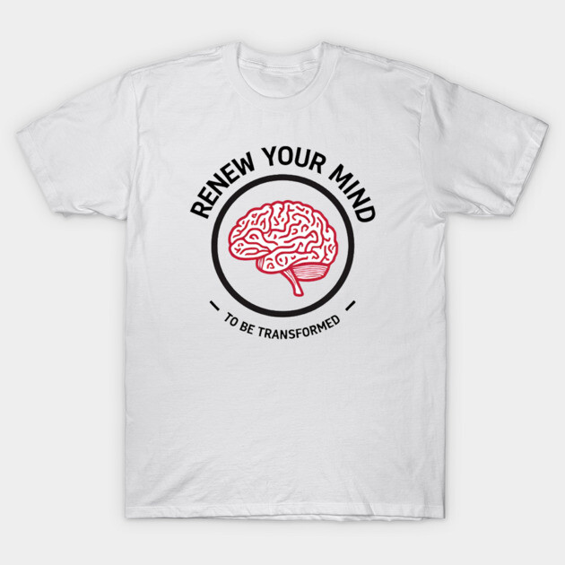 Renew Your Mind to Be Transformed – Christian Brain T-Shirt by Rox
