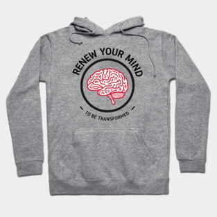 Renew Your Mind to Be Transformed – Christian Brain Hoodie