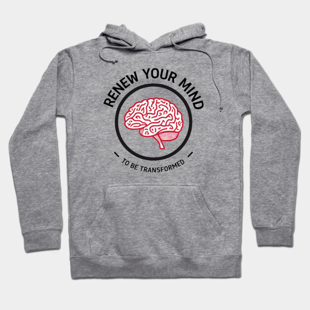 Renew Your Mind to Be Transformed – Christian Brain Hoodie by Rox