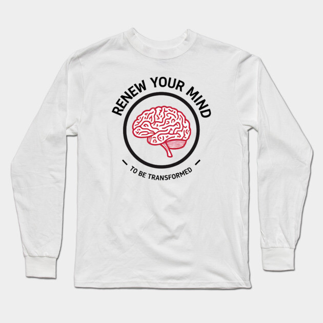 Renew Your Mind to Be Transformed – Christian Brain Long Sleeve T-Shirt by Rox