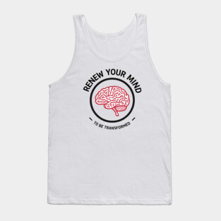 Renew Your Mind to Be Transformed – Christian Brain Tank Top