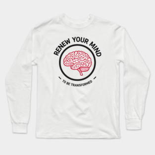 Renew Your Mind to Be Transformed – Christian Brain Long Sleeve T-Shirt