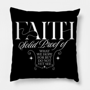 Faith is the Solid Proof – Inspirational Quote Pillow
