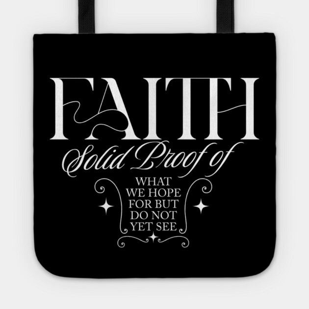 Faith is the Solid Proof – Inspirational Quote Tote by Rox