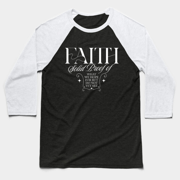 Faith is the Solid Proof – Inspirational Quote Baseball T-Shirt by Rox