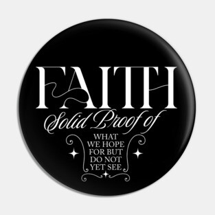 Faith is the Solid Proof – Inspirational Quote Pin