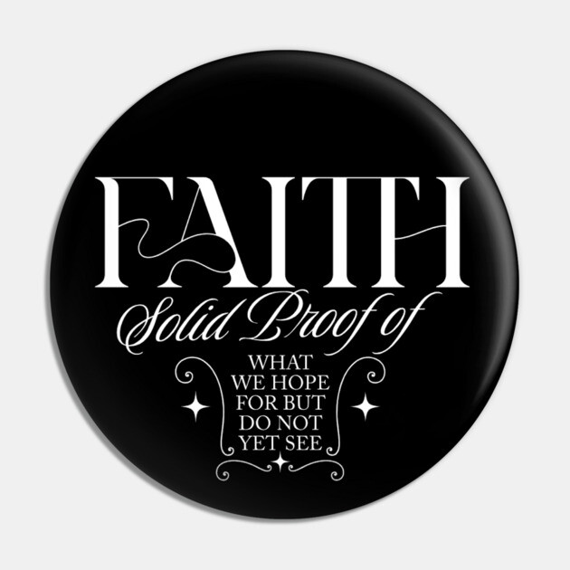Faith is the Solid Proof – Inspirational Quote Pin by Rox