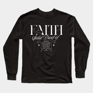 Faith is the Solid Proof – Inspirational Quote Long Sleeve T-Shirt