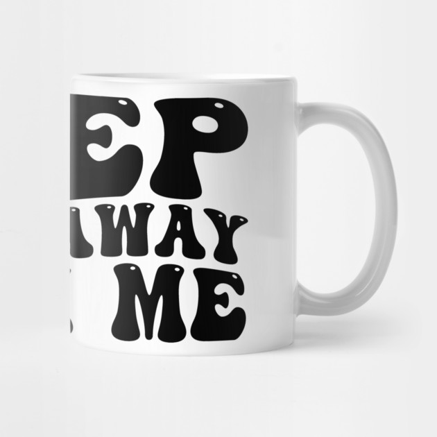 keep-them-away-from-me by ArtistTee ⭐⭐⭐⭐⭐