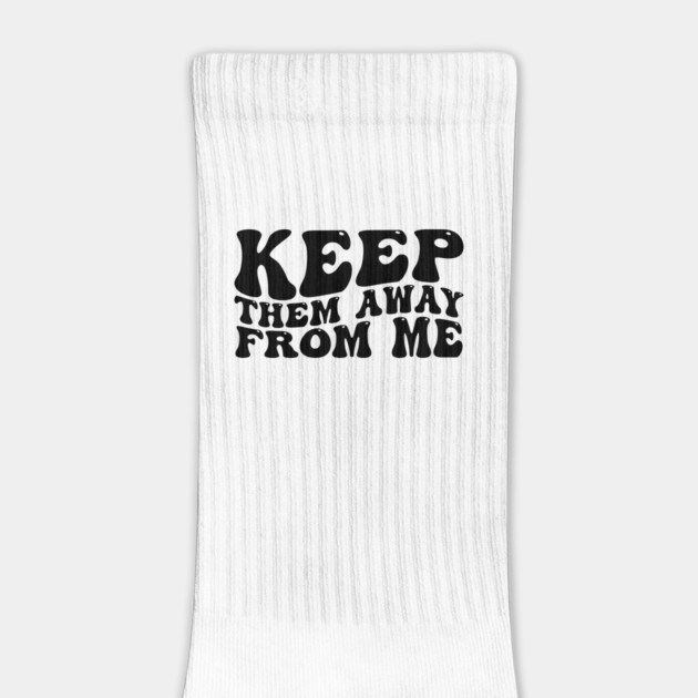 keep-them-away-from-me by ArtistTee ⭐⭐⭐⭐⭐