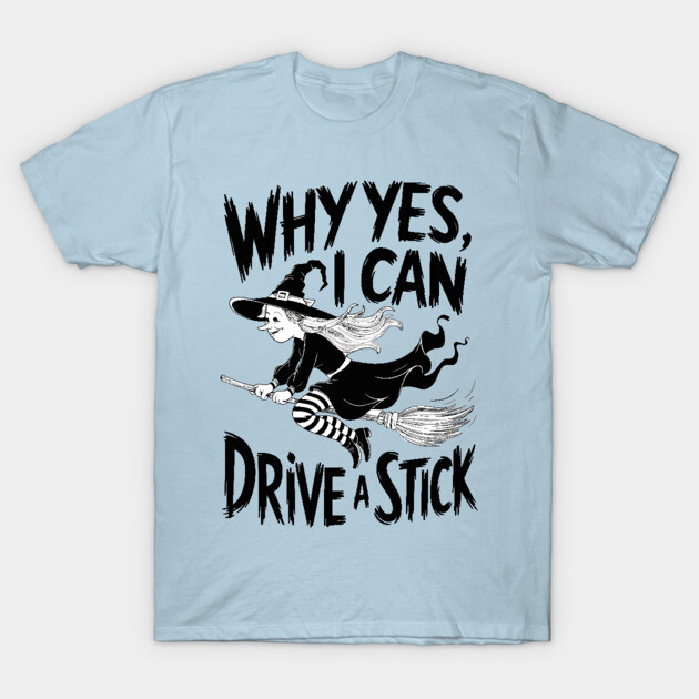 Drive A Stick T-Shirt by Kimmie Marie