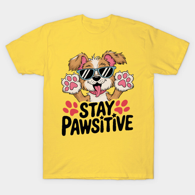 Stay Pawsitive T-Shirt by Kimmie Marie