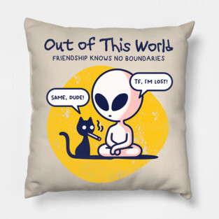 OUT OF THIS WORLD Pillow