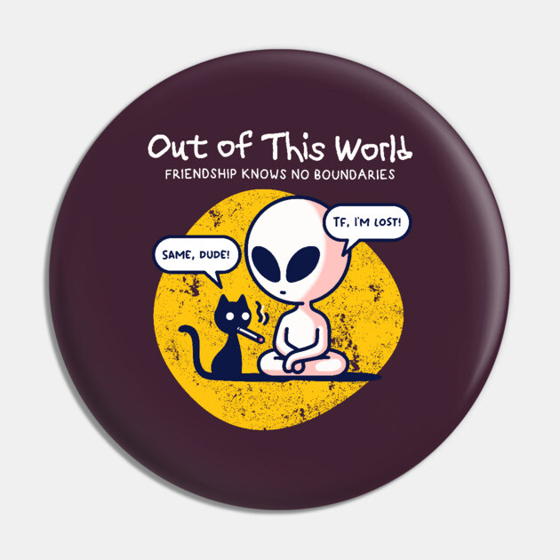 OUT OF THIS WORLD Pin by Fabrik