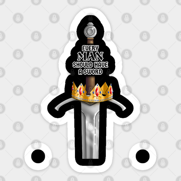 Every Man Should Have a Sword Sticker by Shad's Store