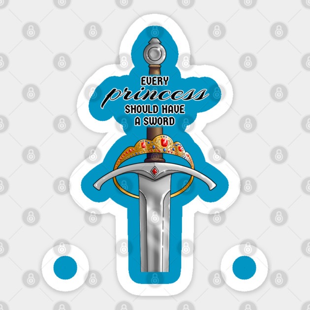 Every Princess should Have a Sword Sticker by Shad's Store