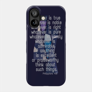 Whatever is True... Phone Case