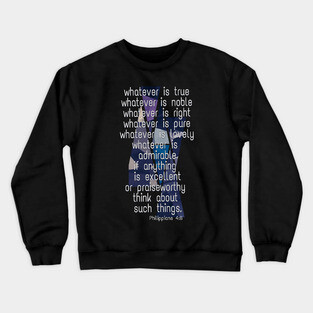 Whatever is True... Crewneck Sweatshirt