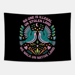 Native Americans No One Is Illegal on Stolen Land Tapestry
